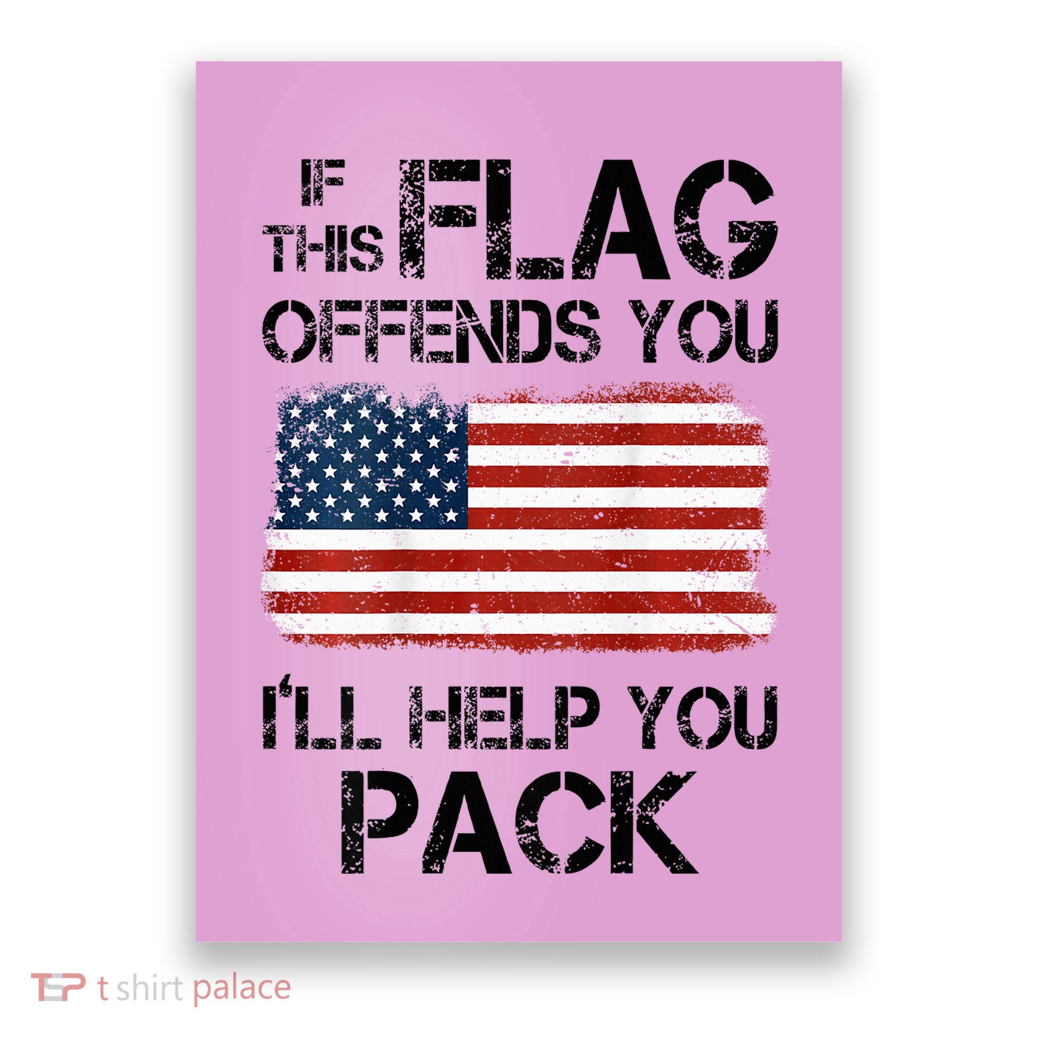 If This Flag Offends You ILl Help You Pack Poster