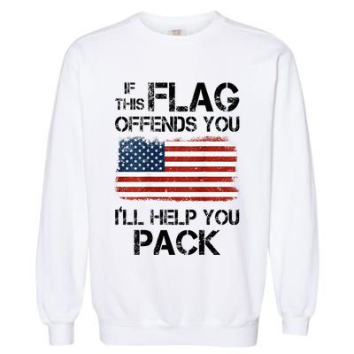 If This Flag Offends You ILl Help You Pack Garment-Dyed Sweatshirt