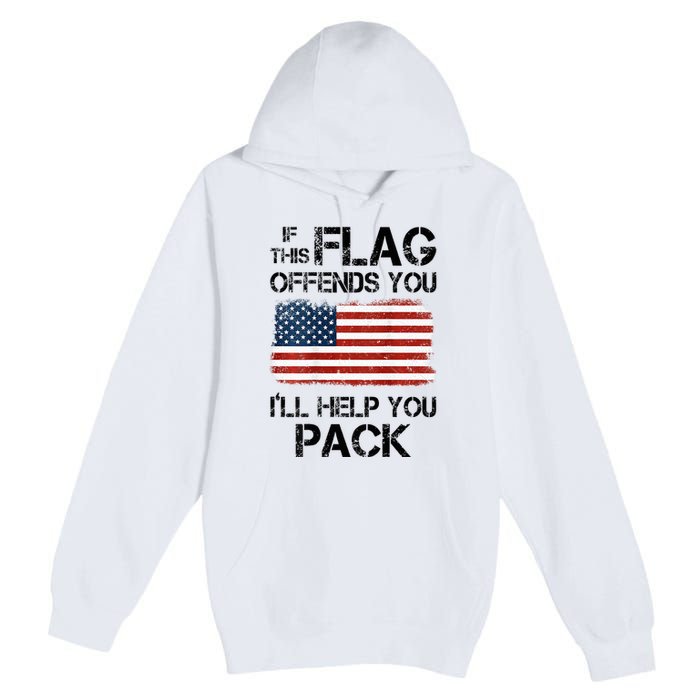 If This Flag Offends You ILl Help You Pack Premium Pullover Hoodie