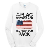 If This Flag Offends You ILl Help You Pack Tall Long Sleeve T-Shirt