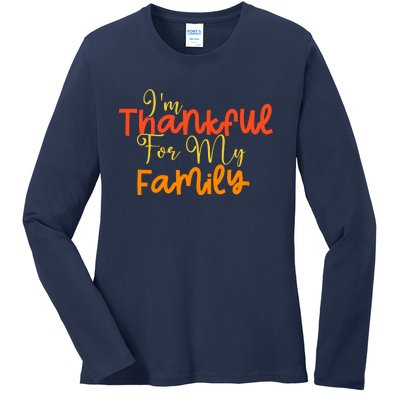 IM Thankful For My Family Happy Thanksgiving Ladies Long Sleeve Shirt