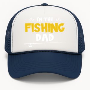 I'm The Fishing Dad Fishing Trip Matching Family Gift Trucker Hat