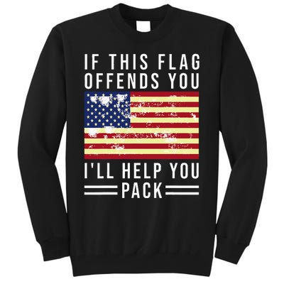 If This Flag Offends You Ill Help You Pack Tall Sweatshirt