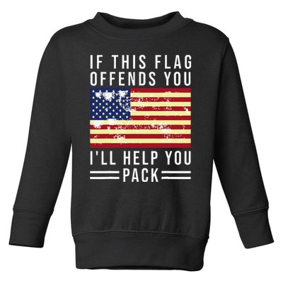 If This Flag Offends You Ill Help You Pack Toddler Sweatshirt