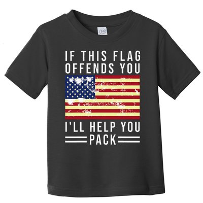 If This Flag Offends You Ill Help You Pack Toddler T-Shirt