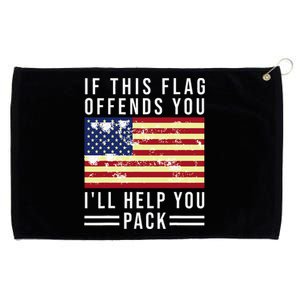 If This Flag Offends You Ill Help You Pack Grommeted Golf Towel