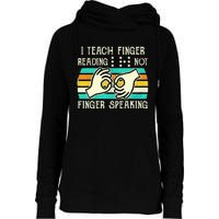 I Teach Fingers Reading Not Fingers Speaking Braille Teacher Womens Funnel Neck Pullover Hood