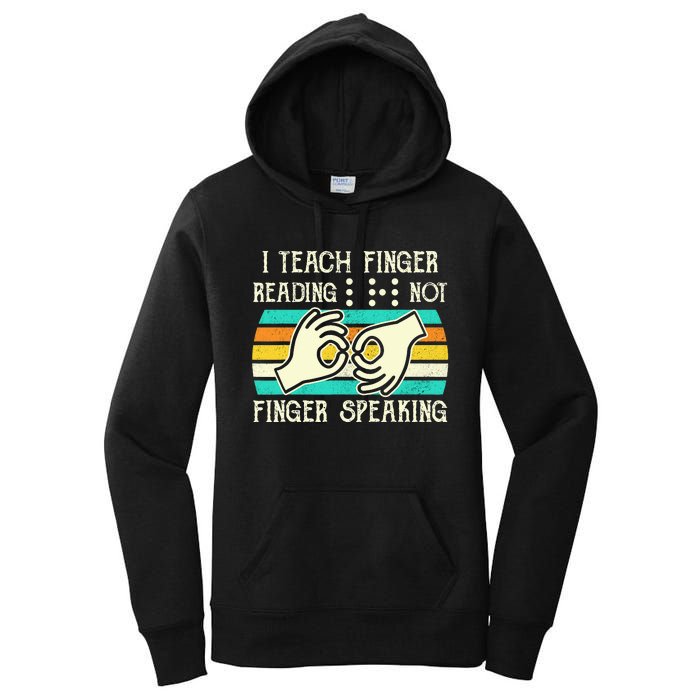 I Teach Fingers Reading Not Fingers Speaking Braille Teacher Women's Pullover Hoodie