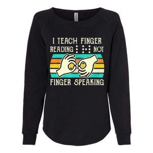 I Teach Fingers Reading Not Fingers Speaking Braille Teacher Womens California Wash Sweatshirt