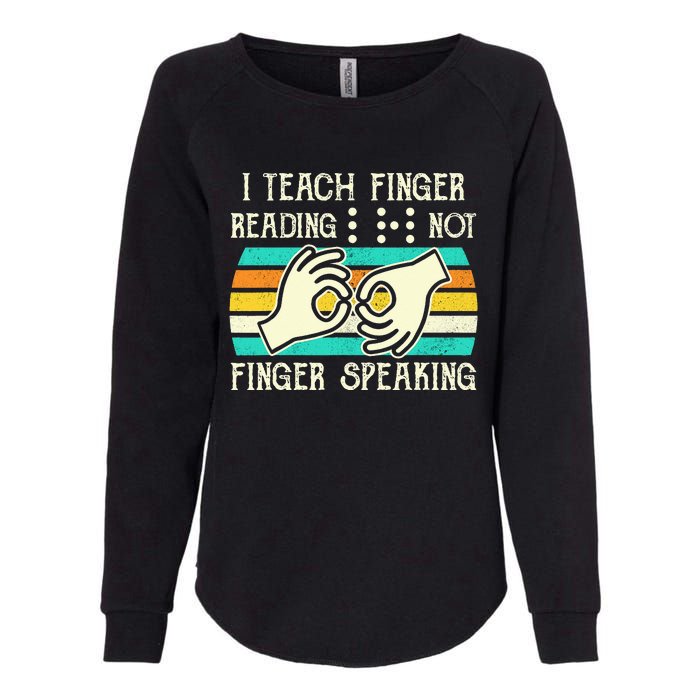 I Teach Fingers Reading Not Fingers Speaking Braille Teacher Womens California Wash Sweatshirt