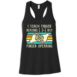 I Teach Fingers Reading Not Fingers Speaking Braille Teacher Women's Racerback Tank