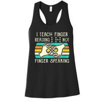 I Teach Fingers Reading Not Fingers Speaking Braille Teacher Women's Racerback Tank