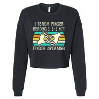 I Teach Fingers Reading Not Fingers Speaking Braille Teacher Cropped Pullover Crew