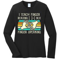 I Teach Fingers Reading Not Fingers Speaking Braille Teacher Ladies Long Sleeve Shirt