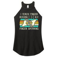 I Teach Fingers Reading Not Fingers Speaking Braille Teacher Women's Perfect Tri Rocker Tank