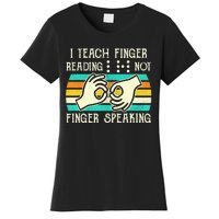 I Teach Fingers Reading Not Fingers Speaking Braille Teacher Women's T-Shirt