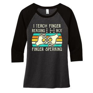 I Teach Fingers Reading Not Fingers Speaking Braille Teacher Women's Tri-Blend 3/4-Sleeve Raglan Shirt