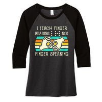 I Teach Fingers Reading Not Fingers Speaking Braille Teacher Women's Tri-Blend 3/4-Sleeve Raglan Shirt