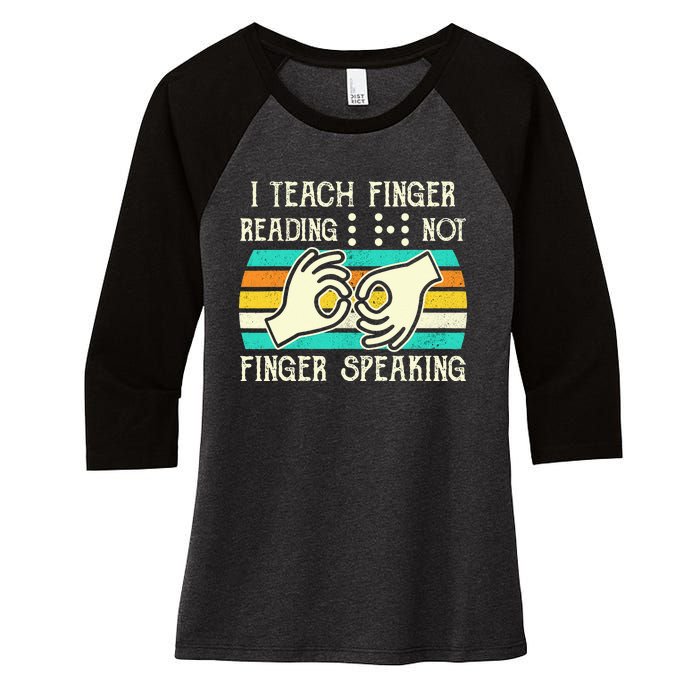 I Teach Fingers Reading Not Fingers Speaking Braille Teacher Women's Tri-Blend 3/4-Sleeve Raglan Shirt