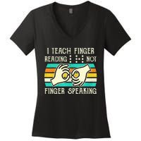 I Teach Fingers Reading Not Fingers Speaking Braille Teacher Women's V-Neck T-Shirt