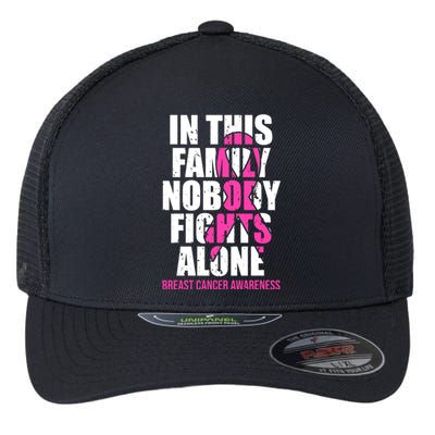 In This Family No One Fights Alone Breast Cancer Pink Ribbon Flexfit Unipanel Trucker Cap