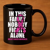 In This Family No One Fights Alone Breast Cancer Pink Ribbon 11oz C Handle Ceramic Mug