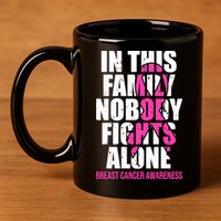 In This Family No One Fights Alone Breast Cancer Pink Ribbon 11oz C Handle Ceramic Mug
