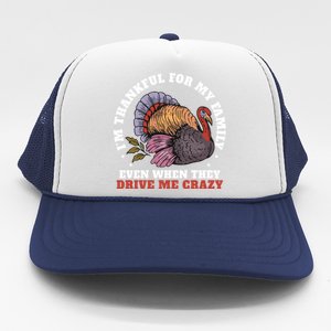 Im Thankful For My Family Funny Saying Thanksgiving Day Gift Trucker Hat