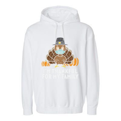 Im Thankful For My Family Turkey Face Mask Thanksgiving Gift Garment-Dyed Fleece Hoodie