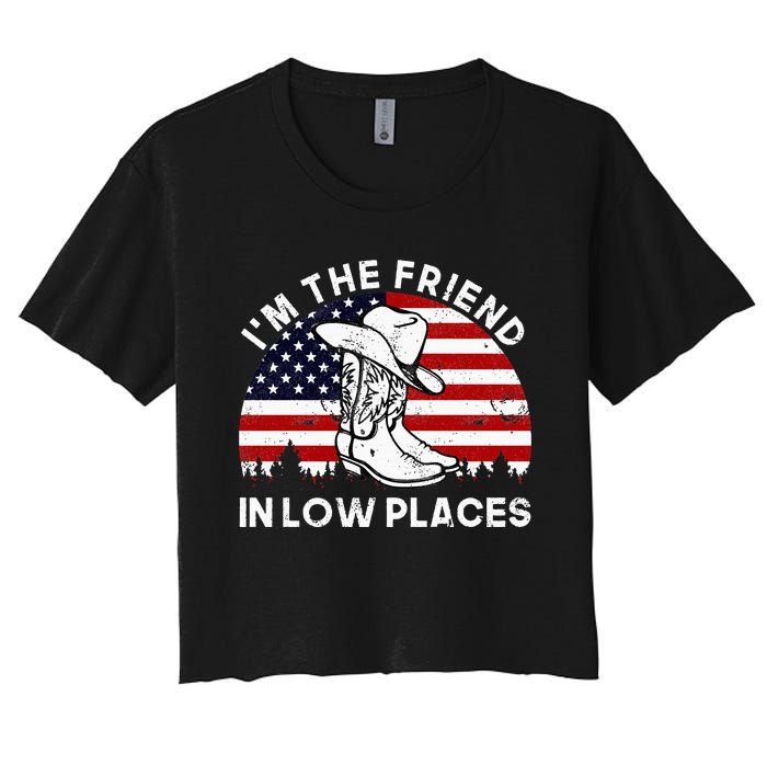 IM The Friend In Low Places Vintage Cowboy Hat Usa Flag Women's Crop Top Tee