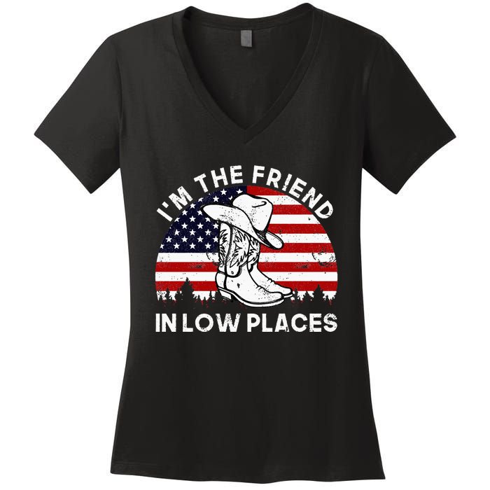 IM The Friend In Low Places Vintage Cowboy Hat Usa Flag Women's V-Neck T-Shirt