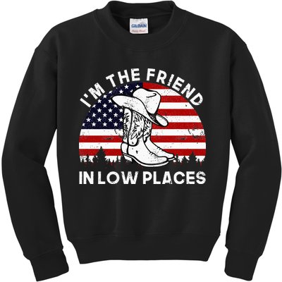 IM The Friend In Low Places Vintage Cowboy Hat Usa Flag Kids Sweatshirt