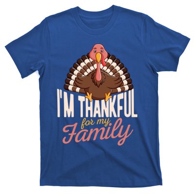 Im Thankful For My Family Funny Turkey Day Thanksgiving Gift T-Shirt