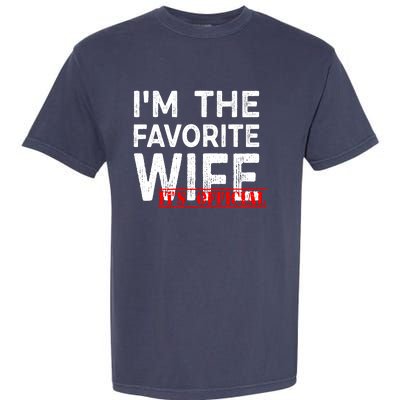 IM The Favorite Wife Funny Wife Garment-Dyed Heavyweight T-Shirt