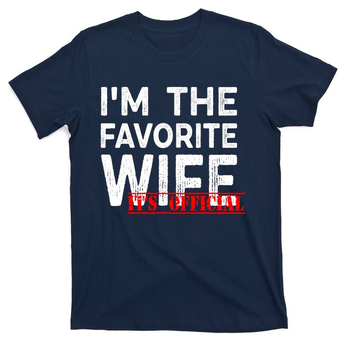 IM The Favorite Wife Funny Wife T-Shirt