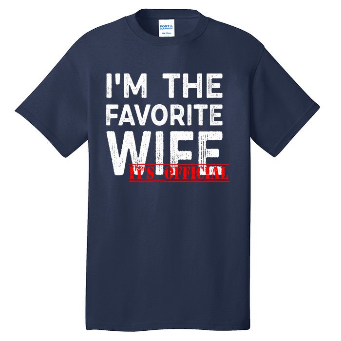 IM The Favorite Wife Funny Wife Tall T-Shirt