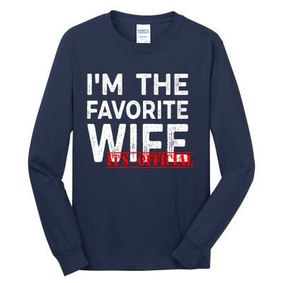 IM The Favorite Wife Funny Wife Tall Long Sleeve T-Shirt