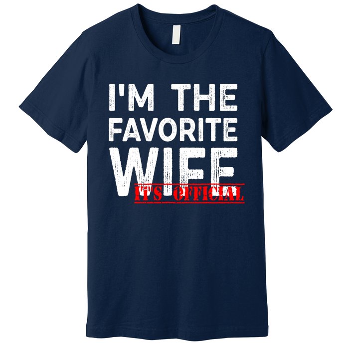 IM The Favorite Wife Funny Wife Premium T-Shirt