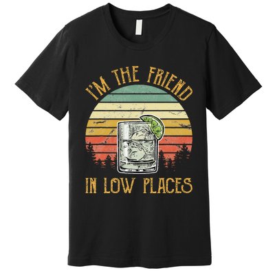 IM The Friend In Low Places Country Music Premium T-Shirt