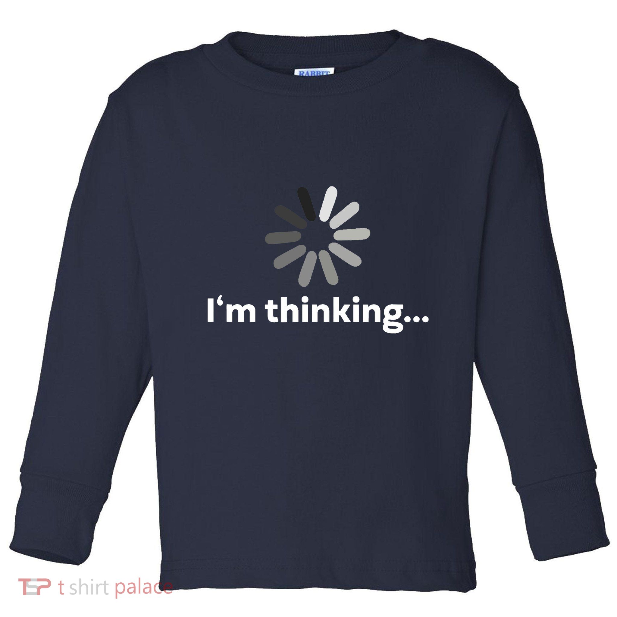 I'm Thinking... Funny Guys Gift Toddler Long Sleeve Shirt