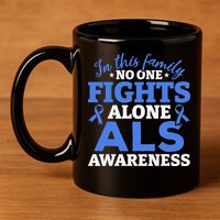 In This Family ALS Awareness ALS Patients ALS Warrior 11oz C Handle Ceramic Mug