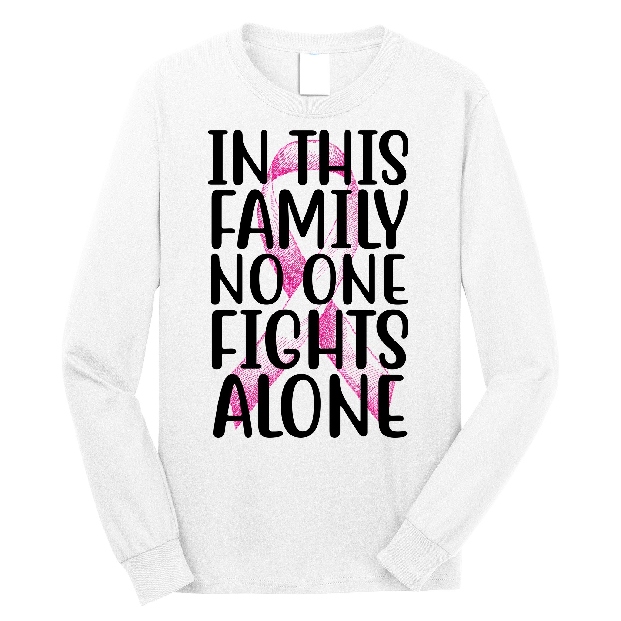 In This Family No One Fights Alone Breast Cancer Ribbon Long Sleeve Shirt
