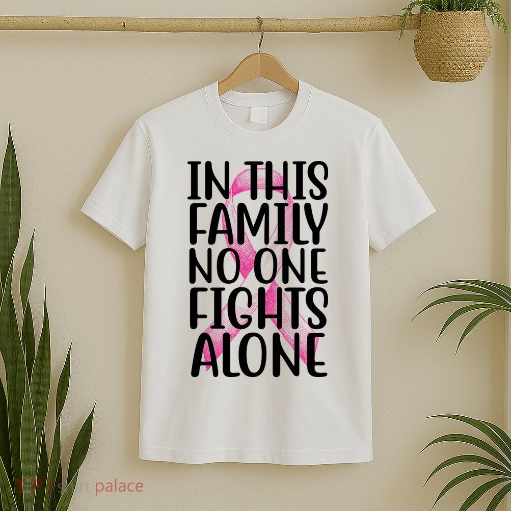 In This Family No One Fights Alone Breast Cancer Ribbon T-Shirt