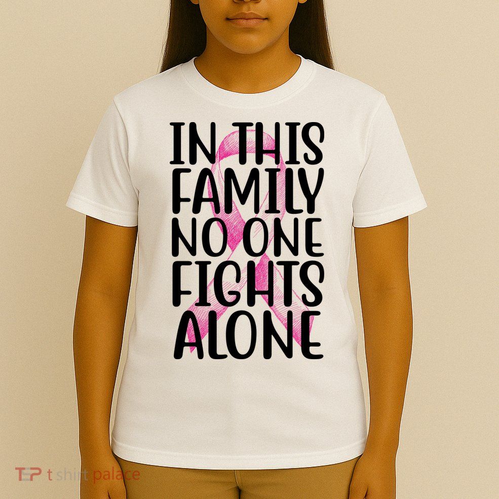 In This Family No One Fights Alone Breast Cancer Ribbon T-Shirt