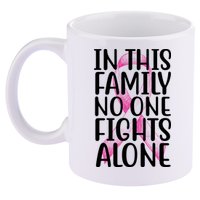 In This Family No One Fights Alone Breast Cancer Ribbon 11oz C Handle Ceramic Mug