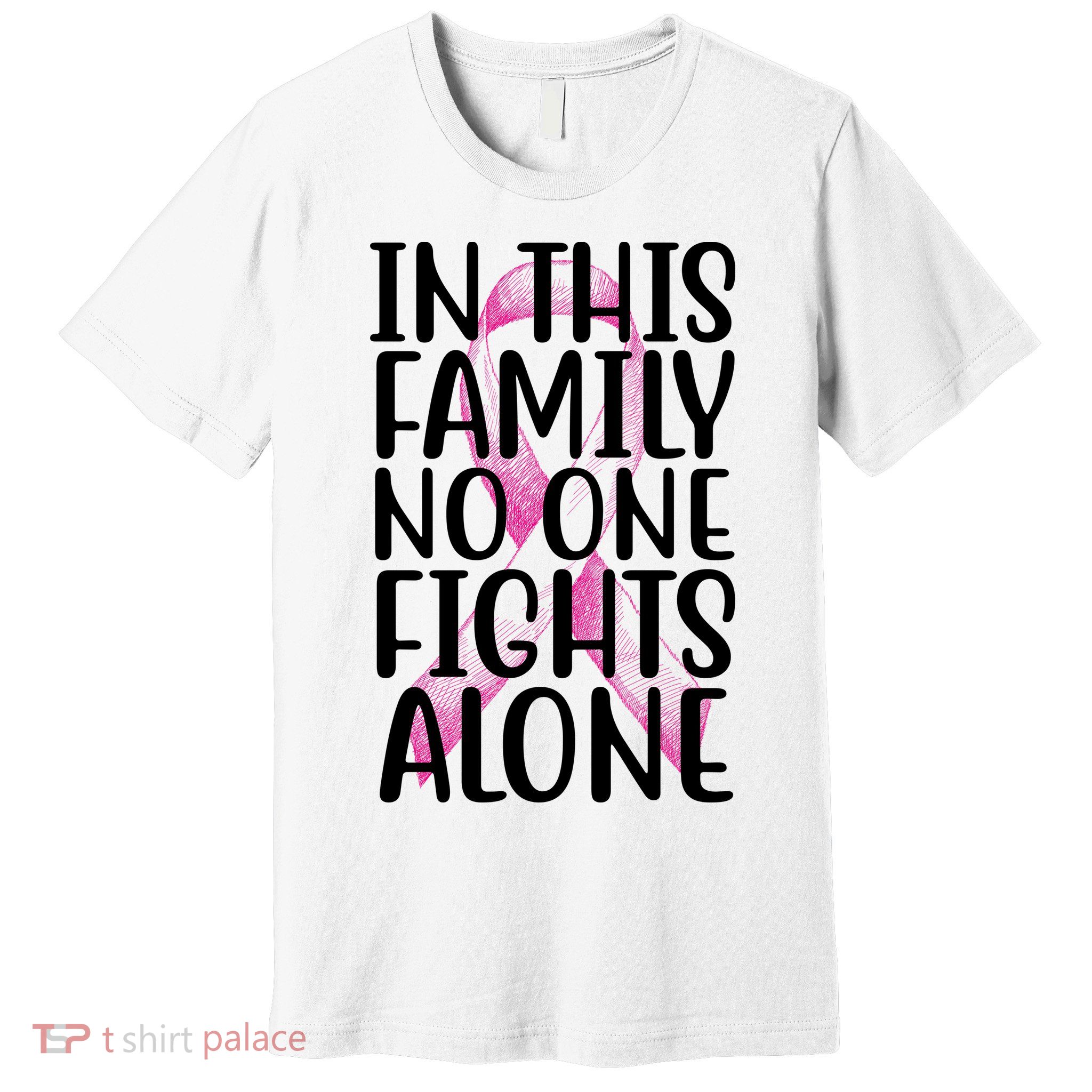 In This Family No One Fights Alone Breast Cancer Ribbon Premium T-Shirt