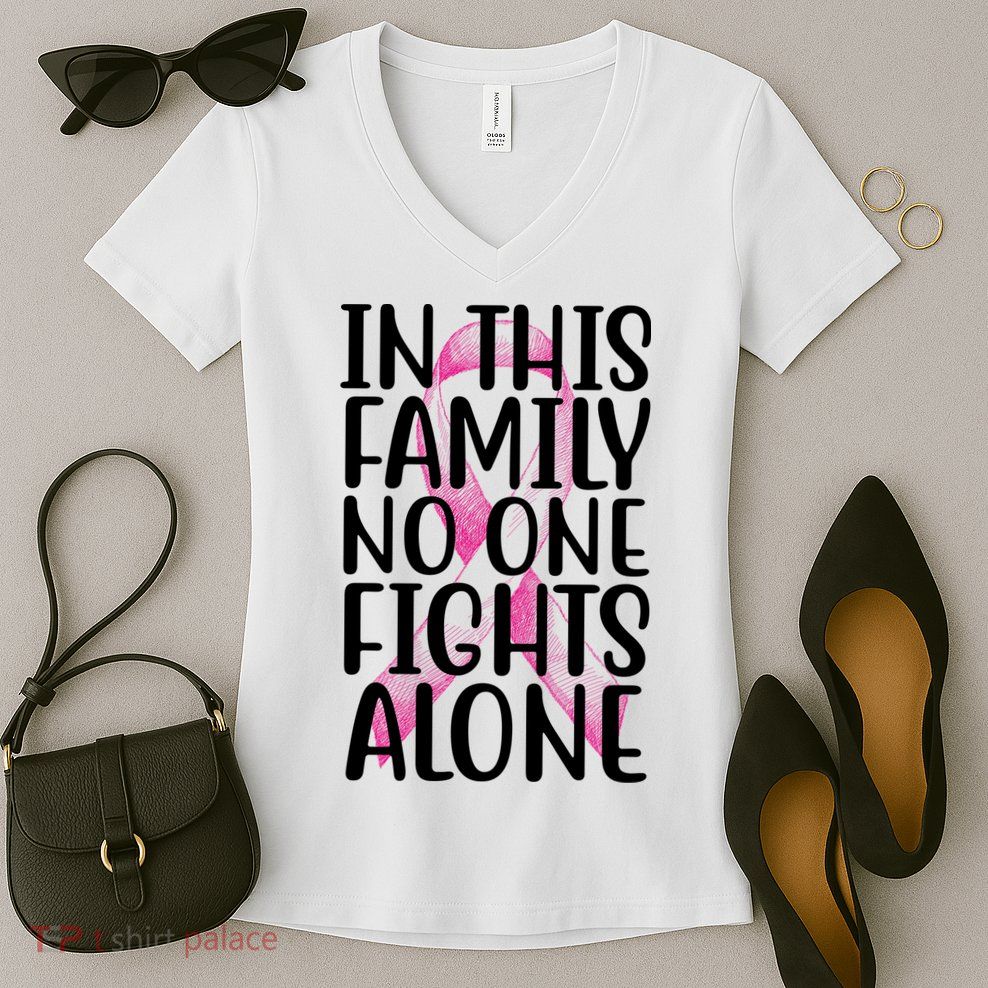 In This Family No One Fights Alone Breast Cancer Ribbon Women's V-Neck T-Shirt