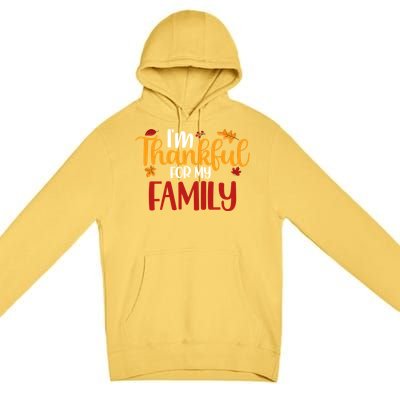 Im Thankful For My Family Cute Thanksgiving Family Matching Cute Gift Premium Pullover Hoodie