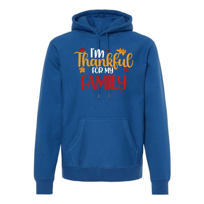 Im Thankful For My Family Cute Thanksgiving Family Matching Cute Gift Premium Hoodie