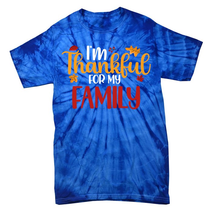 Im Thankful For My Family Cute Thanksgiving Family Matching Cute Gift Tie-Dye T-Shirt